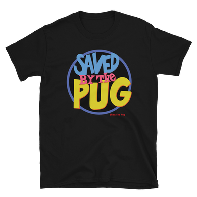 Saved By The Pug Shirt
