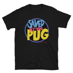 Saved By The Pug Shirt