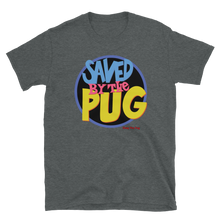 Load image into Gallery viewer, Saved By The Pug Shirt