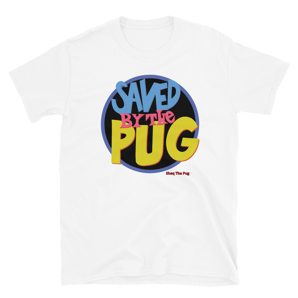 Saved By The Pug Shirt